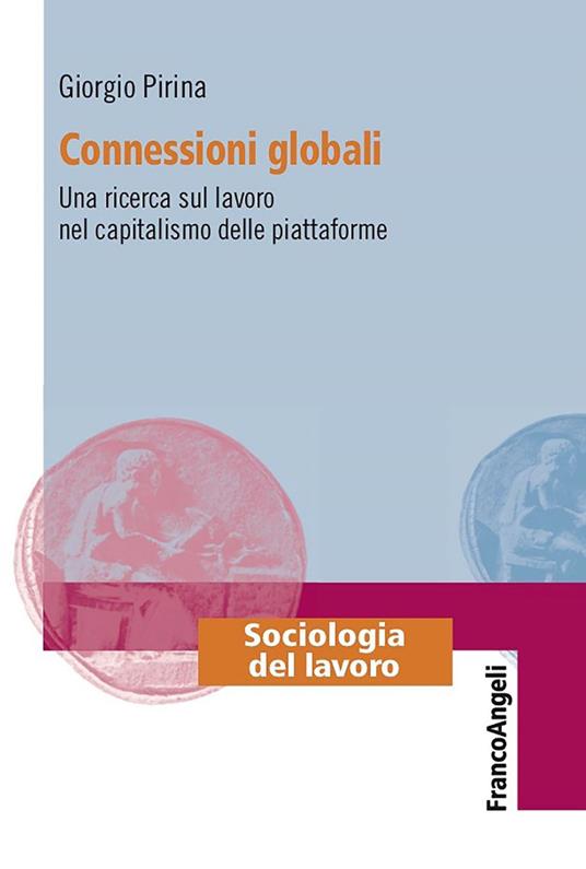 Connessioni globali. Una ricerca sul lavoro nel capitalismo delle piattaforme - Giorgio Pirina - ebook