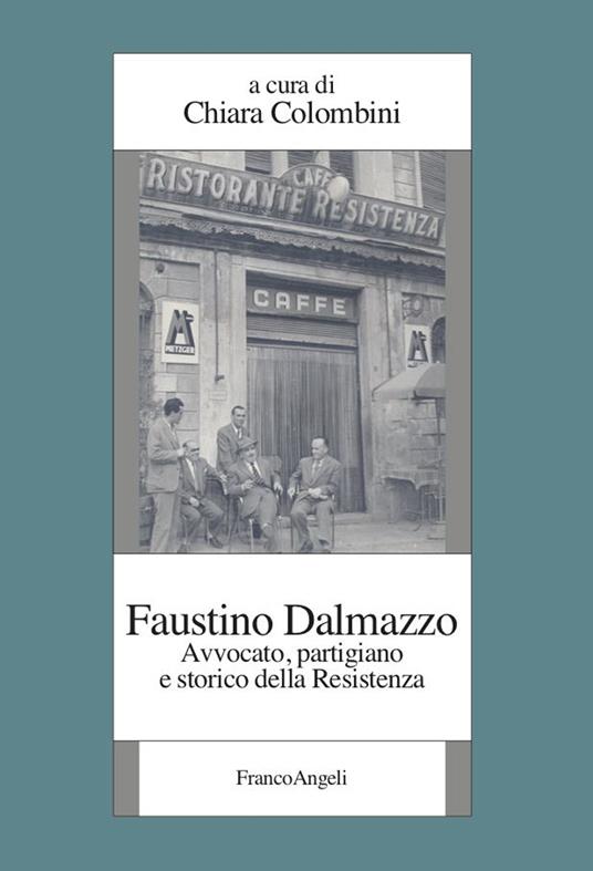 Faustino Dalmazzo. Avvocato, partigiano e storico della Resistenza - Chiara Colombini - ebook