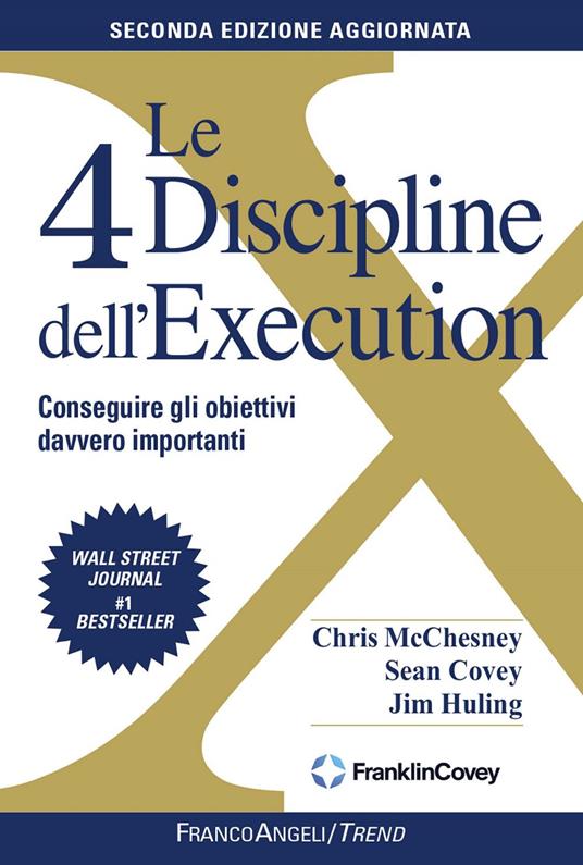 Le 4 discipline dell'Execution. Conseguire gli obiettivi davvero importanti - Sean Covey,Jim Huling,Chris McChesney,Elisa Tomassucci - ebook