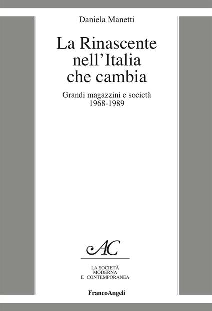 La Rinascente nell'Italia che cambia. Grandi magazzini e società 1968-1989 - Daniela Manetti - ebook
