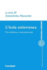 L' isola sotterranea. Tra violenza e narcomercato
