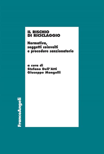 Il rischio di riciclaggio. Normativa, soggetti coinvolti e procedure sanzionatorie - Stefano Dell'Atti,Giuseppe Mongelli - ebook