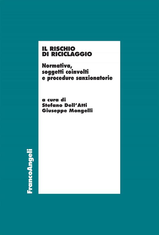 Il rischio di riciclaggio. Normativa, soggetti coinvolti e procedure sanzionatorie - Stefano Dell'Atti,Giuseppe Mongelli - ebook