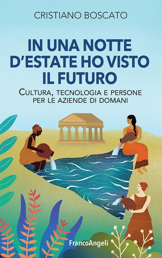 In una notte d'estate ho visto il futuro. Cultura, tecnologia e persone per le aziende di domani - Cristiano Boscato - ebook