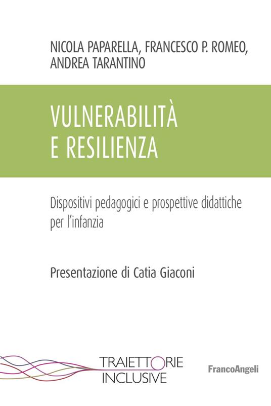 Vulnerabilità e resilienza. Dispositivi pedagogici e prospettive didattiche per l'infanzia - Nicola Paparella,Francesco Paolo Romeo,Andrea Tarantino - copertina
