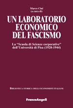 Un laboratorio economico del fascismo. La «Scuola di Scienze corporative» dell’Università di Pisa (1928-1944)