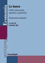 La banca. Profili istituzionali, operativi e gestionali