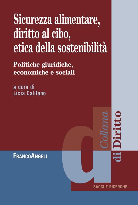 Sicurezza alimentare, diritto al cibo, etica della sostenibilità. Politiche giuridiche, economiche e sociali - copertina