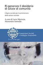 Ri-generare il desiderio di salute di comunità. L'agire sociale per la promozione della salute mentale