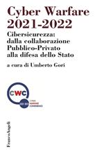 Cyber warfare 2021-2022. Cibersicurezza: dalla collaborazione pubblico-privato alla difesa dello Stato