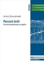 Percorsi lenti. Ferrovie abbandonate e progetto