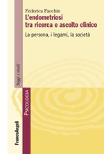 L'endometriosi tra ricerca e ascolto clinico. La persona, i legami, la società