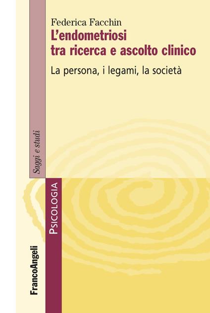 L'endometriosi tra ricerca e ascolto clinico. La persona, i legami, la società - Federica Facchin - copertina