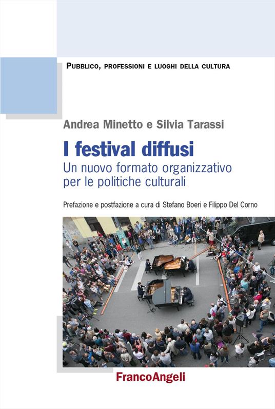 I festival diffusi. Un nuovo formato organizzativo per le politiche culturali - Andrea Minetto,Silvia Tarassi - copertina