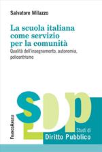 La scuola italiana come servizio per la comunità. Qualità dell'insegnamento, autonomia, policentrismo