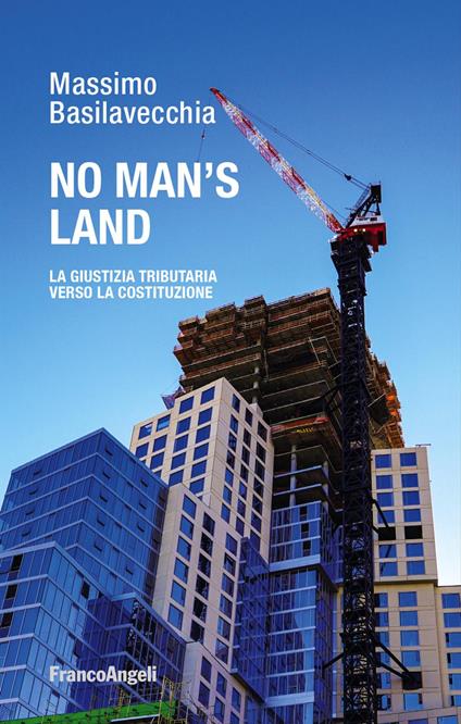 No man's land. La giustizia tributaria verso la Costituzione - Massimo Basilavecchia - copertina
