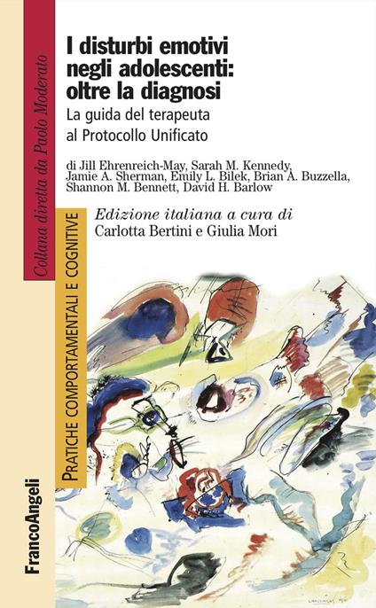 I disturbi emotivi negli adolescenti: oltre la diagnosi. La guida del terapeuta al Protocollo Unificato - copertina