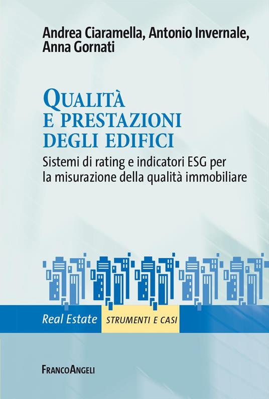 Qualità e prestazioni degli edifici. Sistemi di rating e indicatori ESG per la misurazione della qualità immobiliare - Andrea Ciaramella,Antonio Invernale,Anna Gornati - copertina