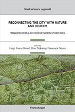 Reconnecting the city with nature and history. Towards circular regeneration strategies