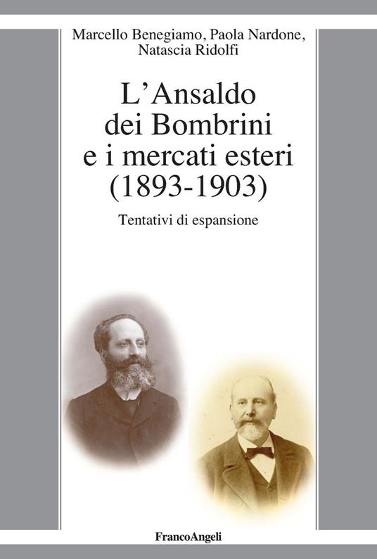 L' Ansaldo dei Bombrini e i mercati esteri (1893-1903). Tentativi di espansione - Marcello Benegiamo,Paola Nardone,Natascia Ridolfi - ebook