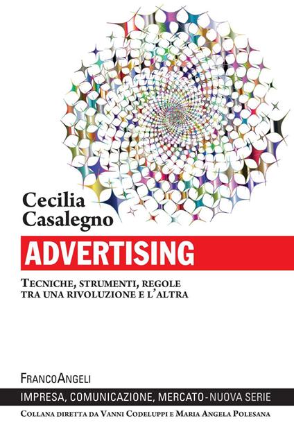 Advertising. Tecniche, strumenti, regole tra una rivoluzione e l'altra - Cecilia Casalegno - ebook