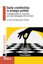 Equity crowdfunding: la strategia perfetta. Consigli pratici e tecniche per una campagna di successo