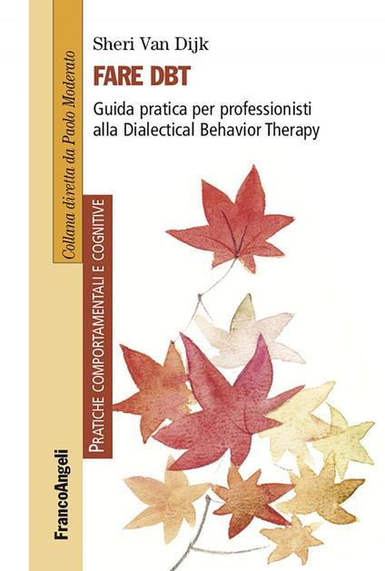 Fare DBT. Guida pratica per professionisti alla Dialectical Behavior Therapy - Sheri Van Dijk - ebook