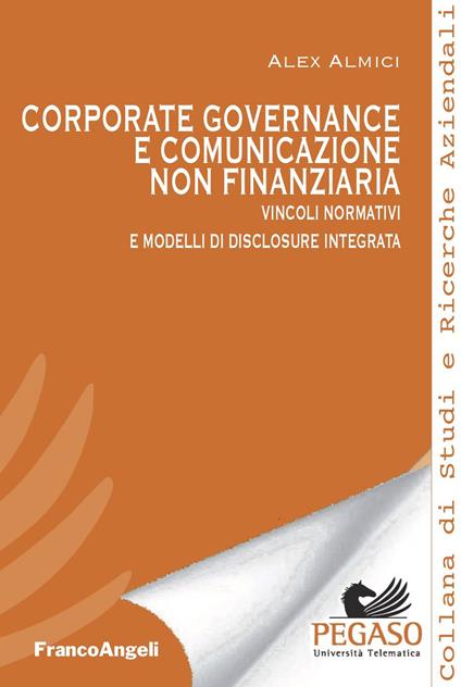 Corporate governance e comunicazione non finanziaria. Vincoli normativi e modelli di disclosure integrata - Alex Almici - ebook