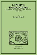 L' enorme sproporzione. La filosofia del diritto nella scuola hegeliana (1821-1846)