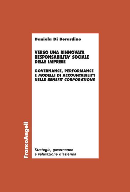 Verso una rinnovata responsabilità sociale delle imprese. Governance performance e modelli di accountability nelle benefit corporations - Daniela Di Berardino - ebook