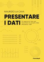 Presentare i dati. Un approccio lean per raccontare le proprie idee attraverso i dati