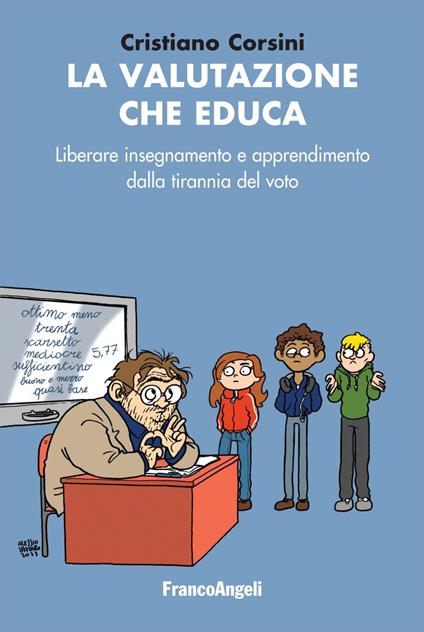 La valutazione che educa. Liberare insegnamento e apprendimento dalla tirannia del voto - Cristiano Corsini - ebook