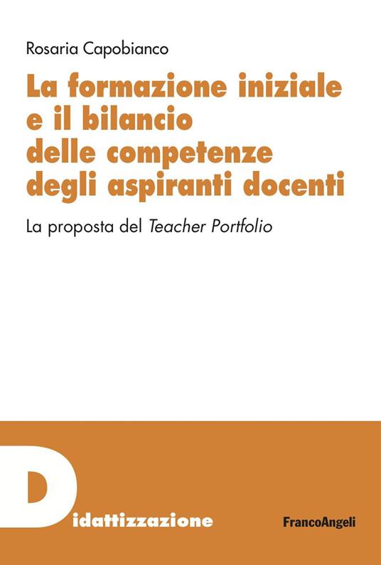 La formazione iniziale e il bilancio delle competenze degli aspiranti docenti. La proposta del Teacher Portfolio - Rosaria Capobianco - ebook