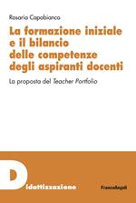 La formazione iniziale e il bilancio delle competenze degli aspiranti docenti. La proposta del Teacher Portfolio