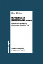 La responsabilità sociale di impresa tra opportunità e obbligo. Voluntary vs mandatory disclosure e dinamiche ESG