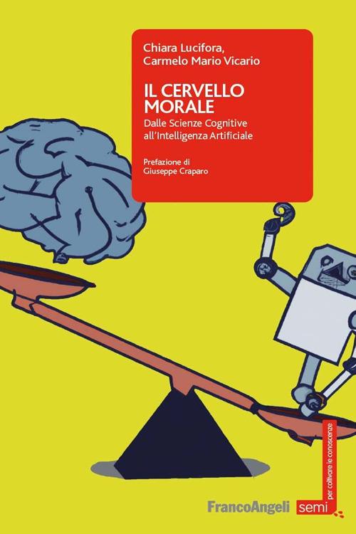 Il cervello morale. Dalle scienze cognitive all'intelligenza artificiale - Chiara Lucifora,Mario Vicario Carmelo - ebook