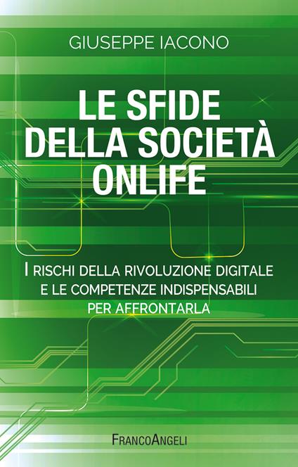 Le sfide della società onlife. I rischi della rivoluzione digitale e le competenze indispensabili per affrontarla - Giuseppe Iacono - ebook