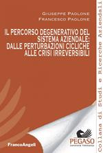 Il percorso degenerativo del sistema aziendale: dalle perturbazioni cicliche alle crisi irreversibili