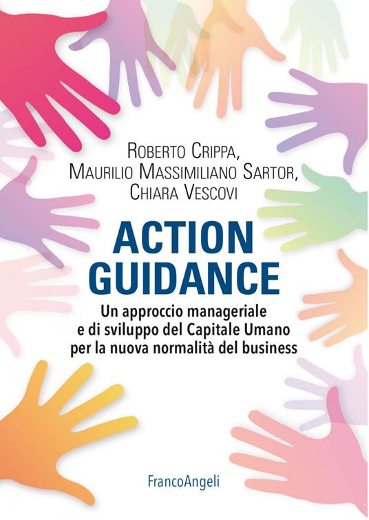 Action guidance. Un approccio manageriale e di sviluppo del Capitale Umano per la nuova normalità del business - Roberto Crippa,Maurilio Massimiliano Sartor,Chiara Vescovi - ebook