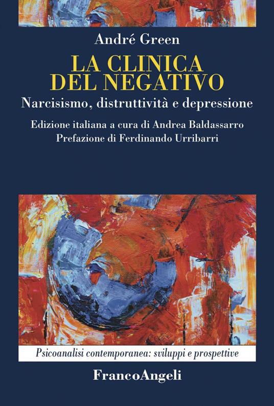 La clinica del negativo. Narcisismo, distruttività e depressione - André Green,Andrea Baldassarro - ebook