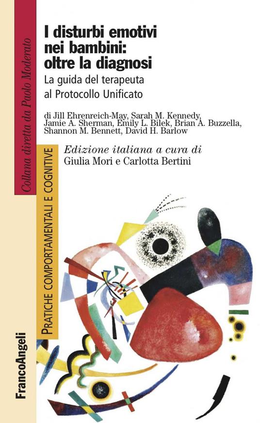 I disturbi emotivi nei bambini: oltre la diagnosi. La guida del terapeuta al Protocollo Unificato - David H. Barlow,Shannon M. Bennett,Emily L. Bilek,Brian A. Buzzella - ebook