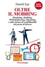 Oltre il mobbing. Straining, stalking e altre forme di conflittualità sul posto di lavoro