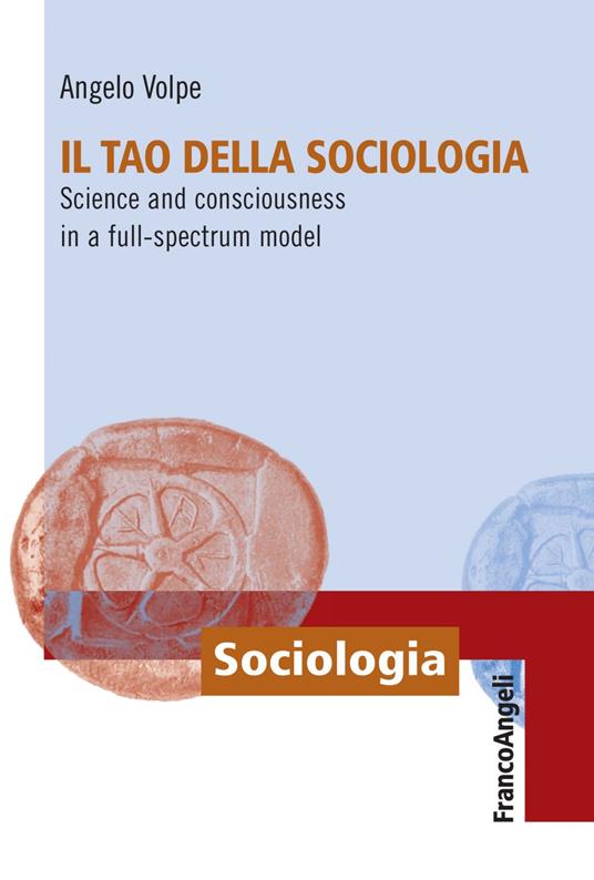 Il Tao della sociologia. Science and consciousness in a full-spectrum model - Angelo Volpe - ebook