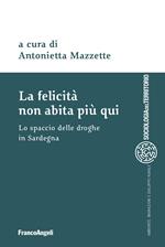 La felicità non abita più qui. Lo spaccio di droghe in Sardegna