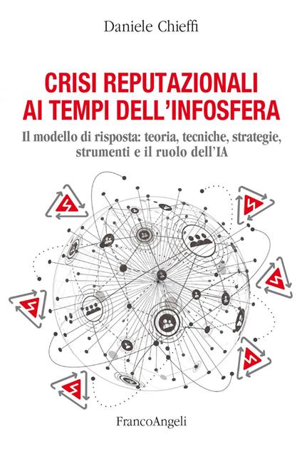 Crisi reputazionali ai tempi dell'infosfera. Il modello di risposta: teoria, tecniche, strategie, strumenti e il ruolo dell'IA - Daniele Chieffi - ebook