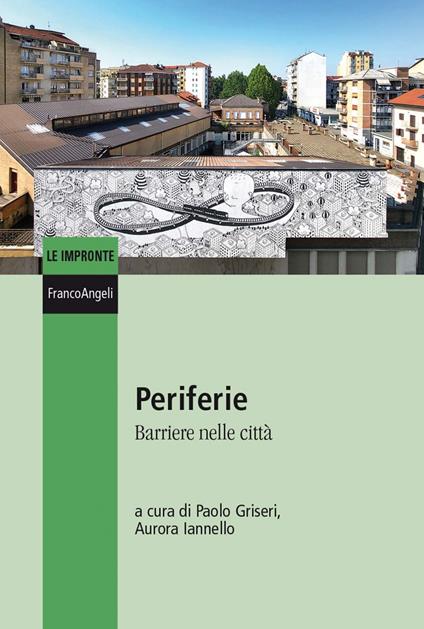 Periferie. Barriere nelle città - Paolo Griseri,Aurora Iannello - ebook
