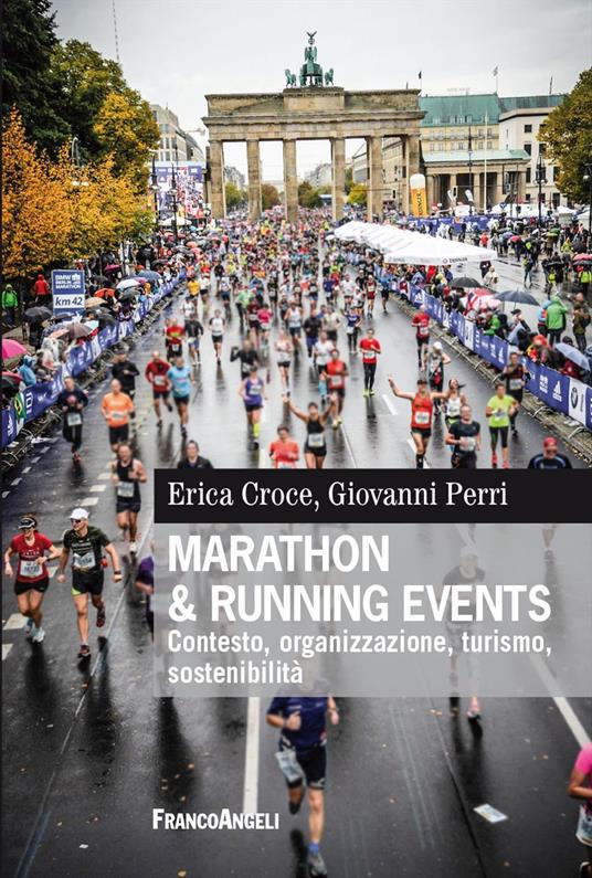Marathon & running events. Contesto, organizzazione, turismo, sostenibilità - Erica Croce,Giovanni Perri - copertina