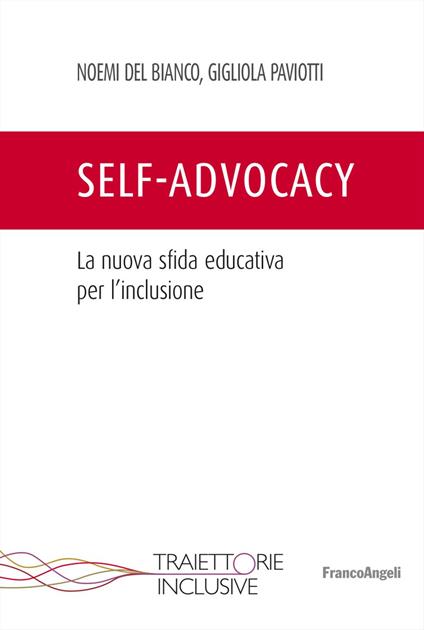 Self-advocacy. La nuova sfida educativa per l'inclusione - Noemi Del Bianco,Gigliola Paviotti - copertina