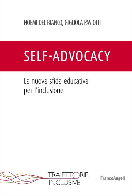 Self-advocacy. La nuova sfida educativa per l'inclusione - Noemi Del Bianco,Gigliola Paviotti - copertina