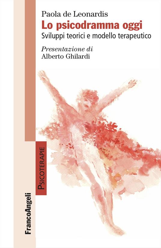Lo psicodramma oggi. Sviluppi teorici e modello terapeutico - Paola De Leonardis - copertina